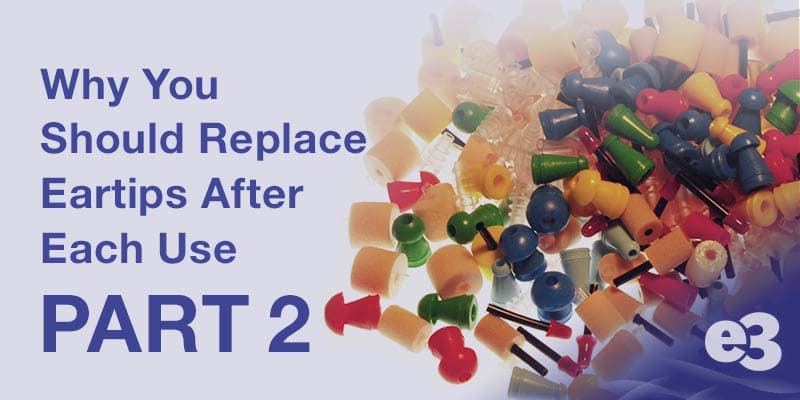 why-you-should-replace-eartips-after-each-use-part-2_thumbnail.jpeg